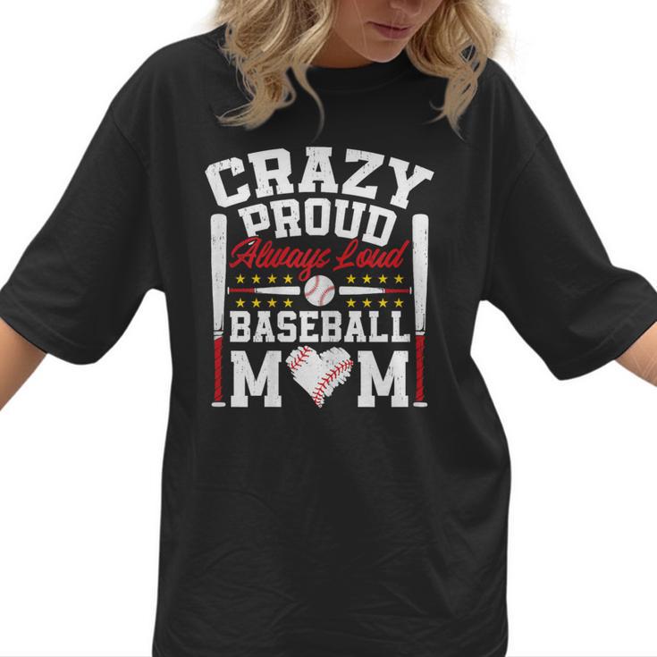 Crazy Proud Always Loud Baseball Mom Mother's Day Women T-Shirt