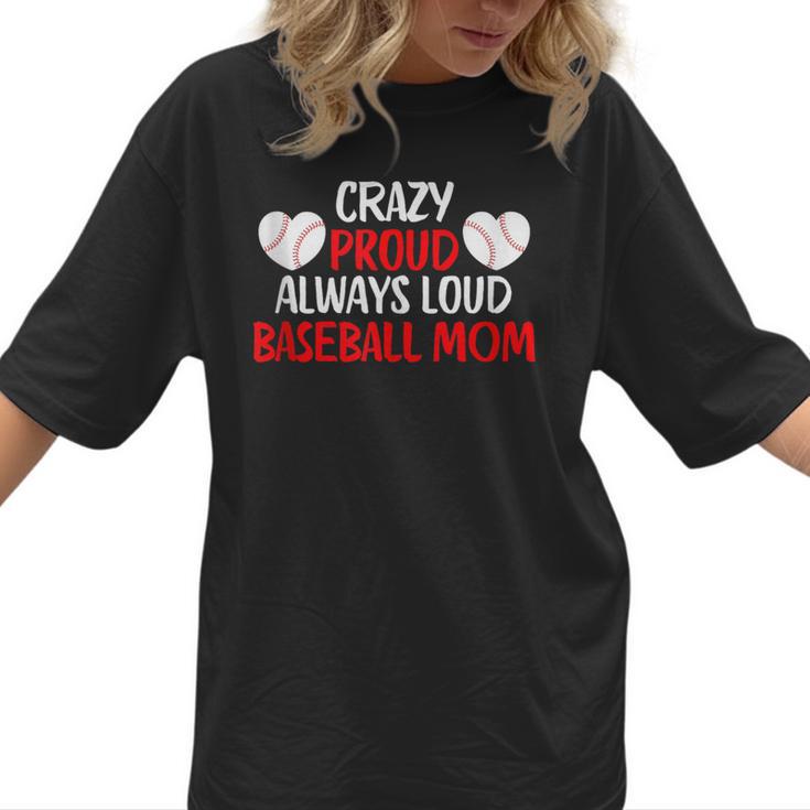 Crazy Proud Always Loud Baseball Mom Shirt Baseball Women T-Shirt 