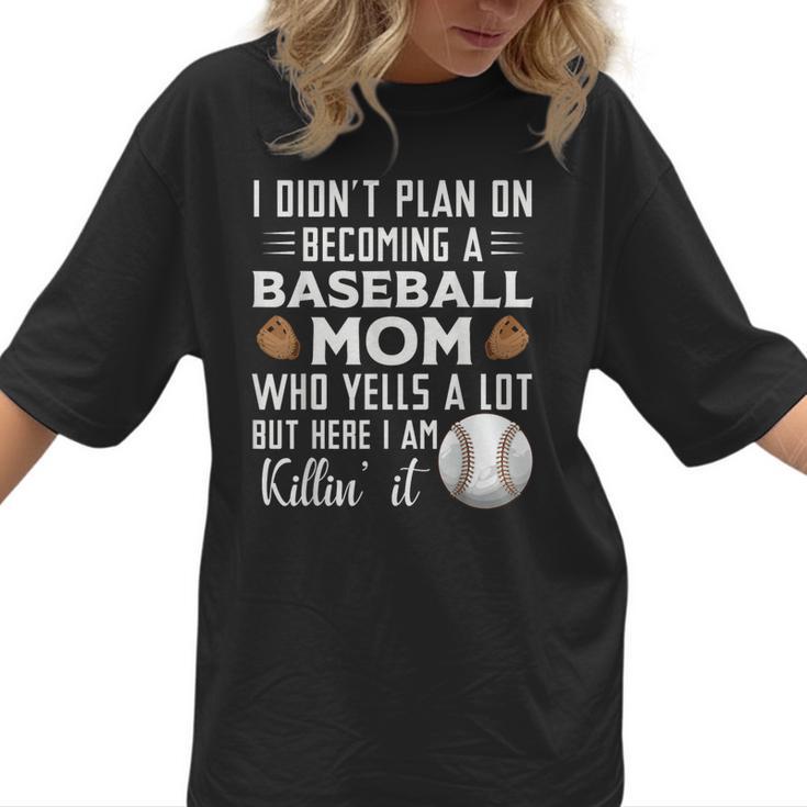 I Didn't Plan On Becoming a Baseball Mom Mother's Day Women T-Shirt