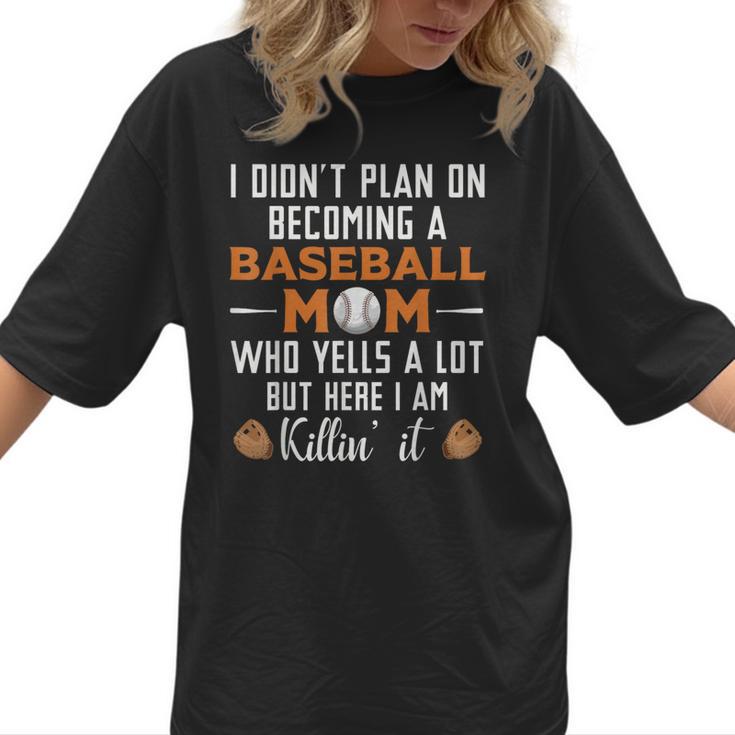 I Didn't Plan On Becoming a Baseball Mom Women T-Shirt 
