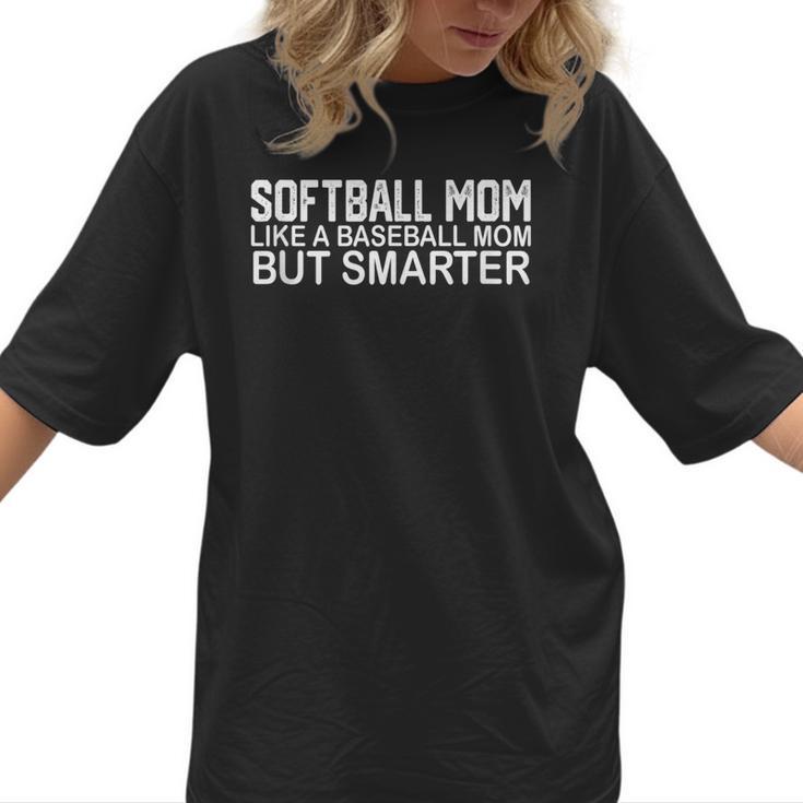 FUNNY Softball Mom Like A Baseball Mom But Smarter Women T-Shirt 