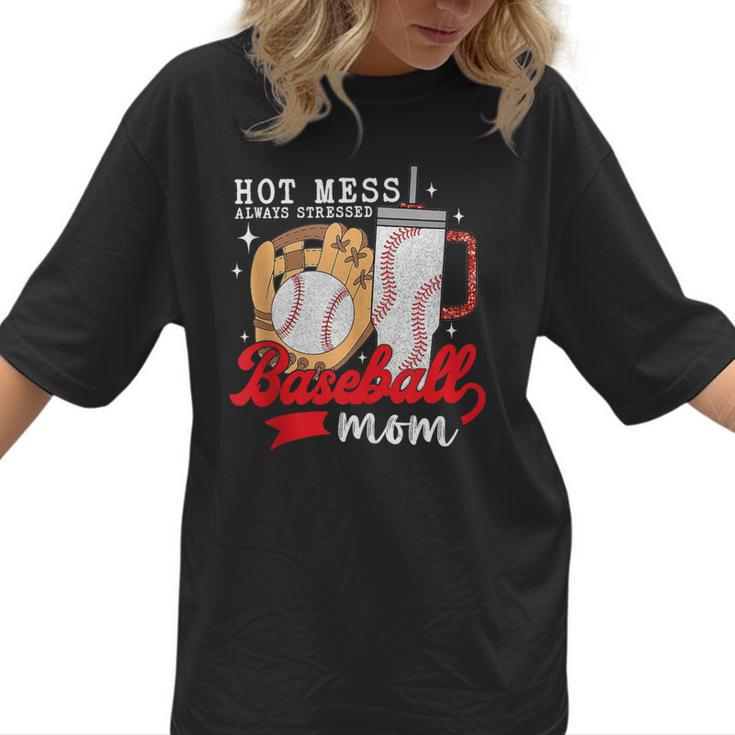 Hot Mess Always Stressed Baseball Mom Women T-Shirt 