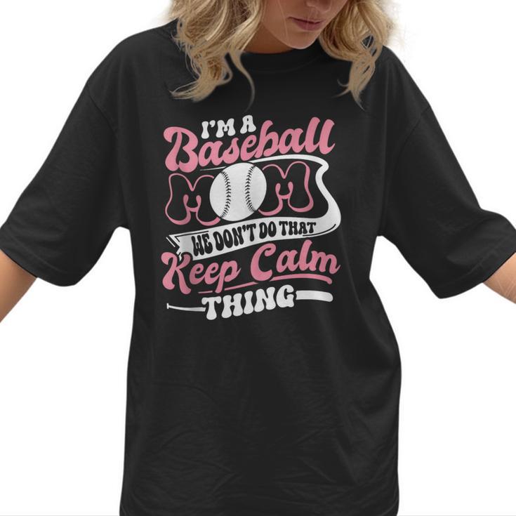 I'm a Baseball Mom We Don't Do That Keep Calm Thing Women T-Shirt
