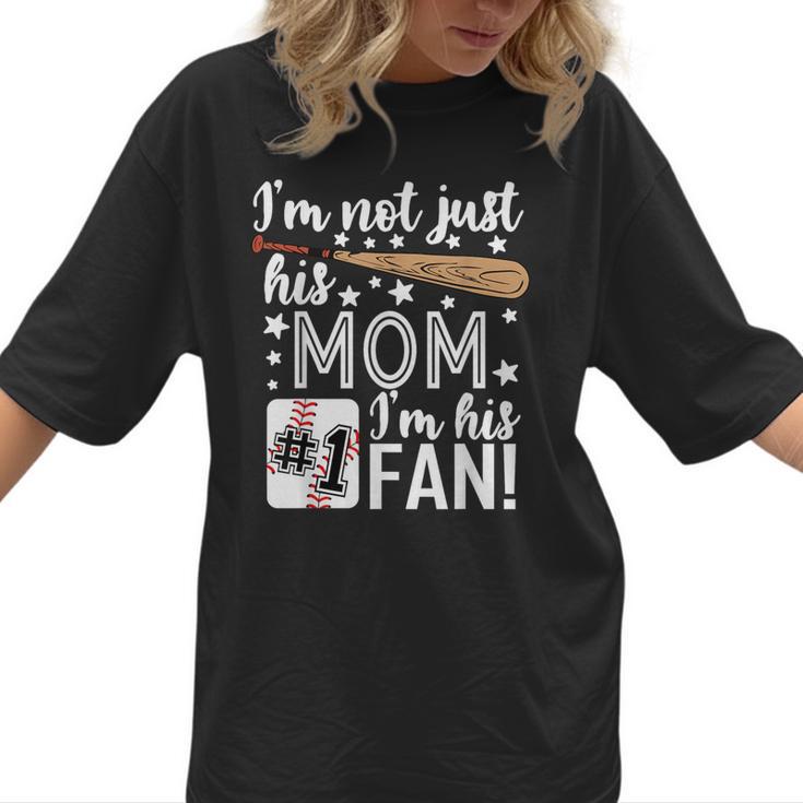 I'm Not Just His Mom I'm His 1 Fan Baseball Mom Women T-Shirt
