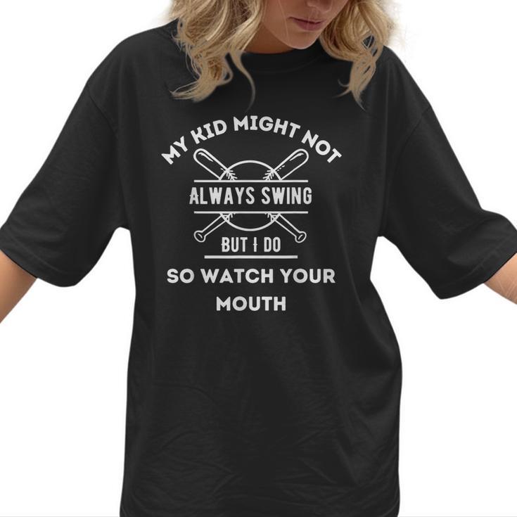 My Kid Might Not Always Swing But I Do Baseball Mom Women T-Shirt 