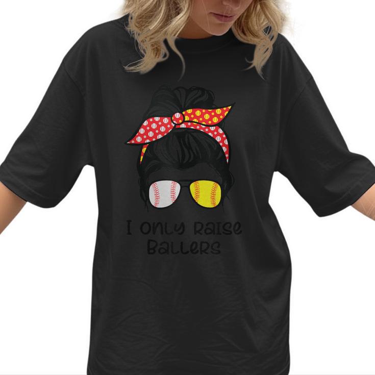 I Only Raise Ballers Softball Baseball Mom Women T-Shirt 