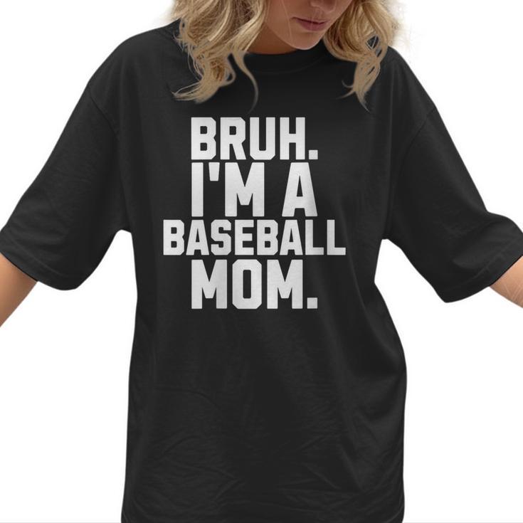 Sarcastic Bruh Baseball Mom Fan Gear For Mama Life Women T-Shirt