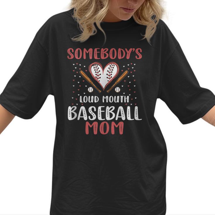 Somebody’s Loud Mouth Baseball Mom Women T-Shirt 