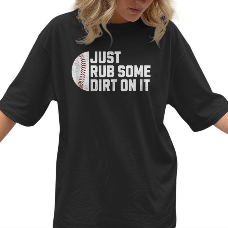 Sports Meme Rub Some Dirt On It For Baseball Mom Women T-Shirt