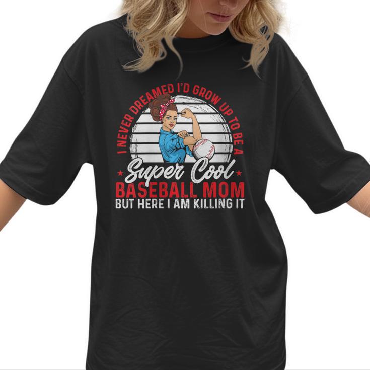 Super Cool Baseball Mom Here I'M Killing It Women T-Shirt