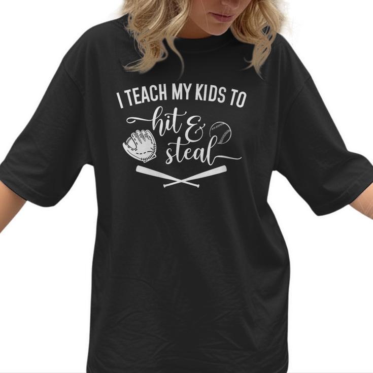I Teach My Kids To Hit And Steal Baseball Mom Women T-Shirt 