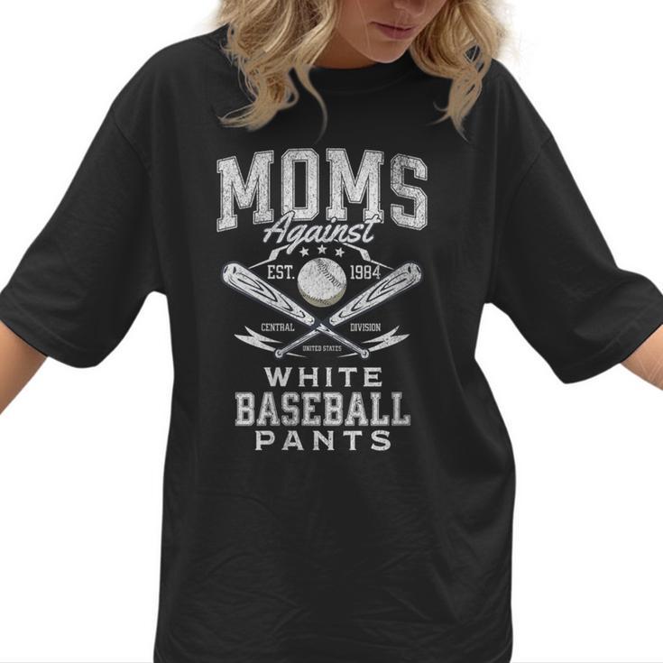Women's Baseball Mom Moms Against Baseball Pants Proud Women T-Shirt