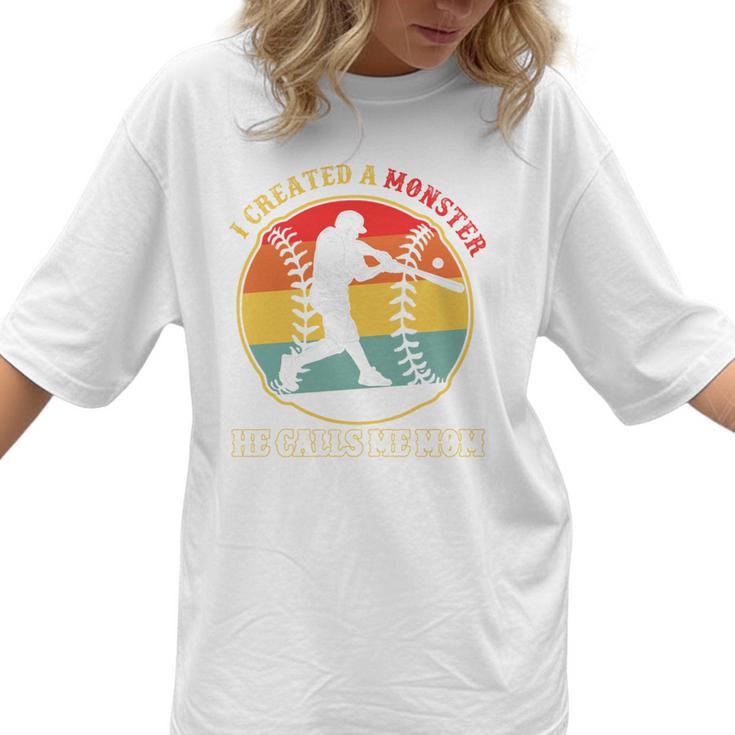 Baseball Mom I Created A Monster He Calls Me Mom Women T-Shirt
