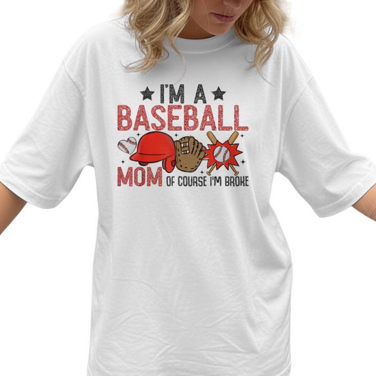 Baseball Mom I'm A Baseball Mom Of Course I'm Broke Women T-Shirt