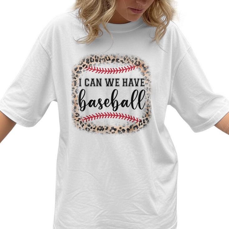 I Can We Have Baseball Mom  Women Women T-Shirt 