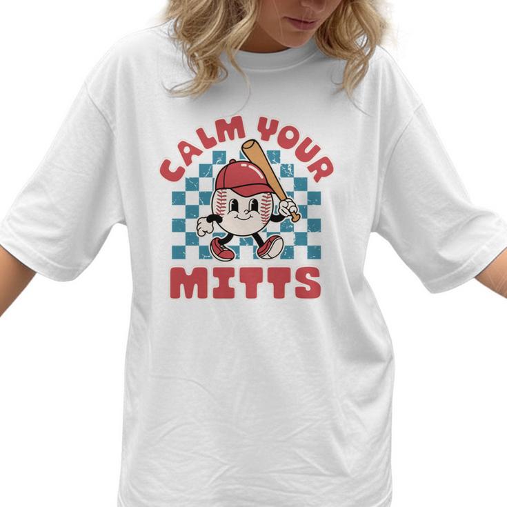 Calm Your Mitts Baseball Mom Sport Lover Women T-Shirt