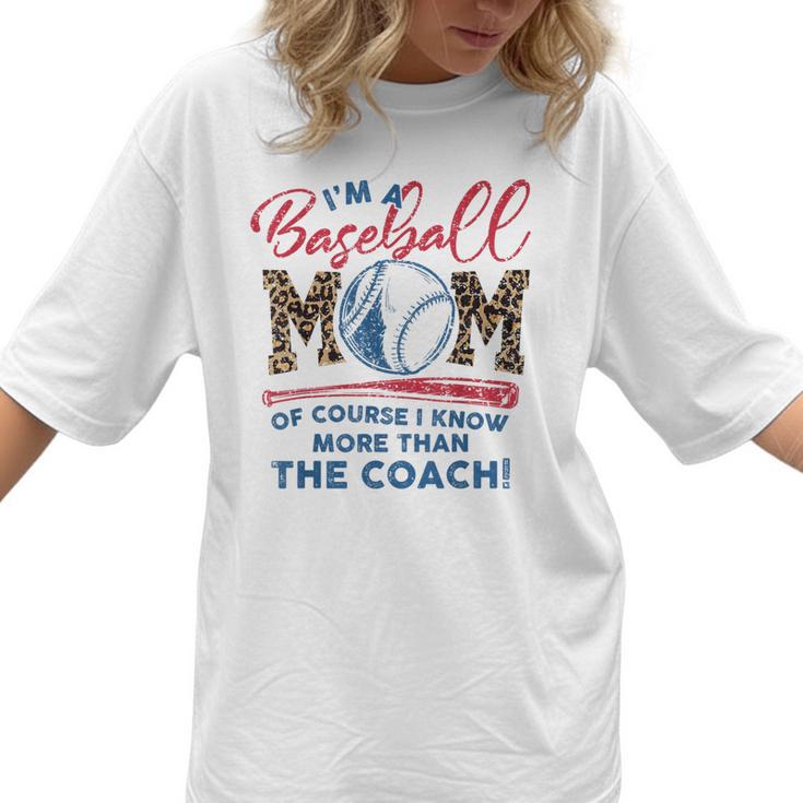 I’m A Baseball Mom Of Course I Know More Than The Coach Women T-Shirt 