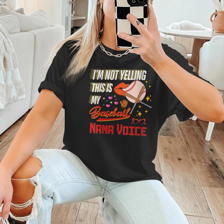 I'm Not Yelling This Is My Baseball Nana Voice Baseball Mom Women T-Shirt I'm Not Yelling This Is My Baseball Nana Voice Baseball Mom Women T-Shirt