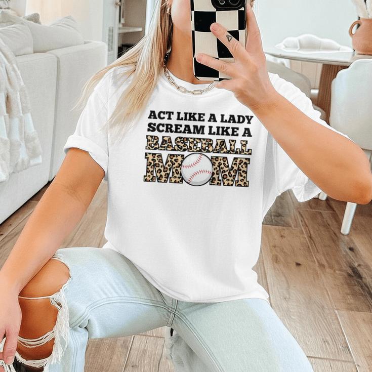 Act Like a Lady Scream Like a Baseball Mom Mother Women T-Shirt Act Like a Lady Scream Like a Baseball Mom Mother Women T-Shirt