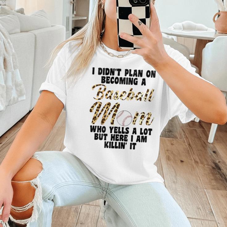 I Didn't Plan On Becoming a Baseball Mom Baseball Women T-Shirt I Didn't Plan On Becoming a Baseball Mom Baseball Women T-Shirt