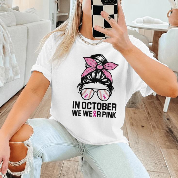 In October We Wear Pink Baseball Mom Messy Bun Breast Cancer Women T-Shirt In October We Wear Pink Baseball Mom Messy Bun Breast Cancer Women T-Shirt