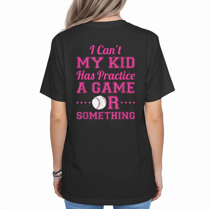 I Can't My Kid Has Practice A Game Or Something Baseball Mom Women's T-Shirt Back Print