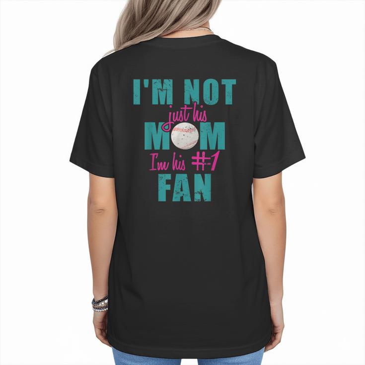 I'm Not Just His Mom I'm His Number One Fan Baseball Mom Women's T-Shirt Back Print