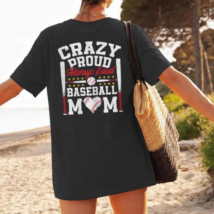 Crazy Proud Always Loud Baseball Mom Mother's Day Women's T-Shirt Back Print Crazy Proud Always Loud Baseball Mom Mother's Day Women's T-Shirt Back Print