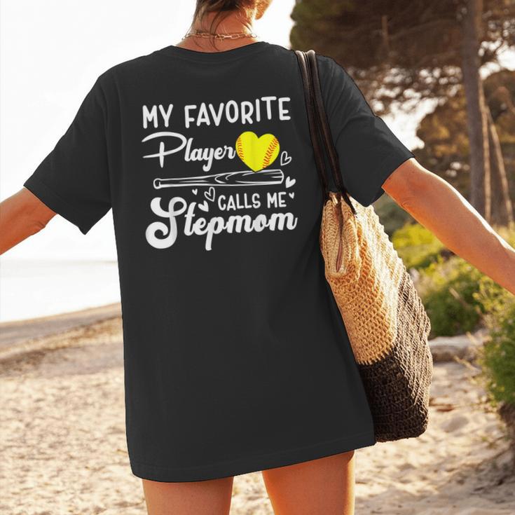 My Favorite Player Calls Me Stepmom Softball Baseball Mom Women's T-Shirt Back Print My Favorite Player Calls Me Stepmom Softball Baseball Mom Women's T-Shirt Back Print