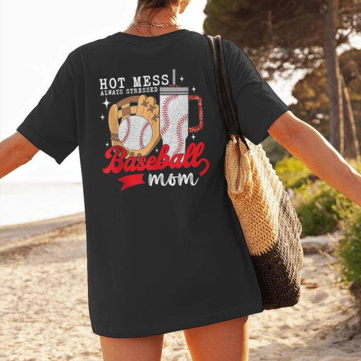 Hot Mess Always Stressed Baseball Mom Women's T-Shirt Back Print Hot Mess Always Stressed Baseball Mom Women's T-Shirt Back Print