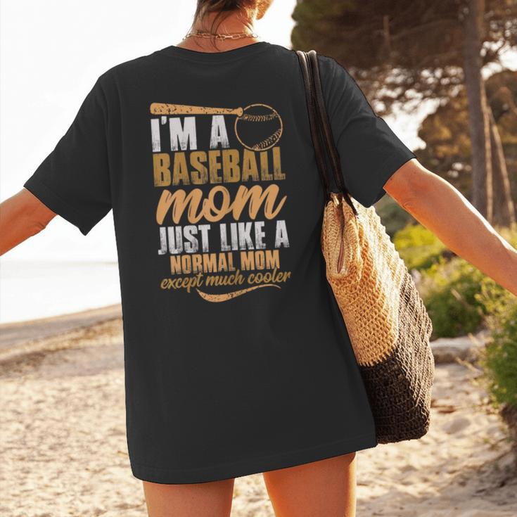 I`m a Baseball Mom Just Like a Normal Mom Except Much Cooler Women's T-Shirt Back Print I`m a Baseball Mom Just Like a Normal Mom Except Much Cooler Women's T-Shirt Back Print