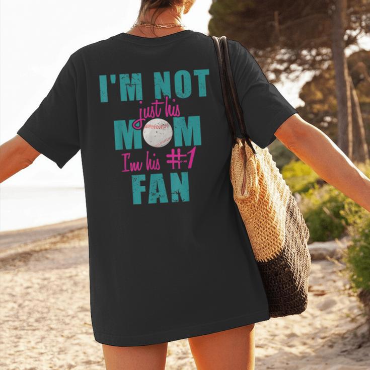 I'm Not Just His Mom I'm His Number One Fan Baseball Mom Women's T-Shirt Back Print I'm Not Just His Mom I'm His Number One Fan Baseball Mom Women's T-Shirt Back Print
