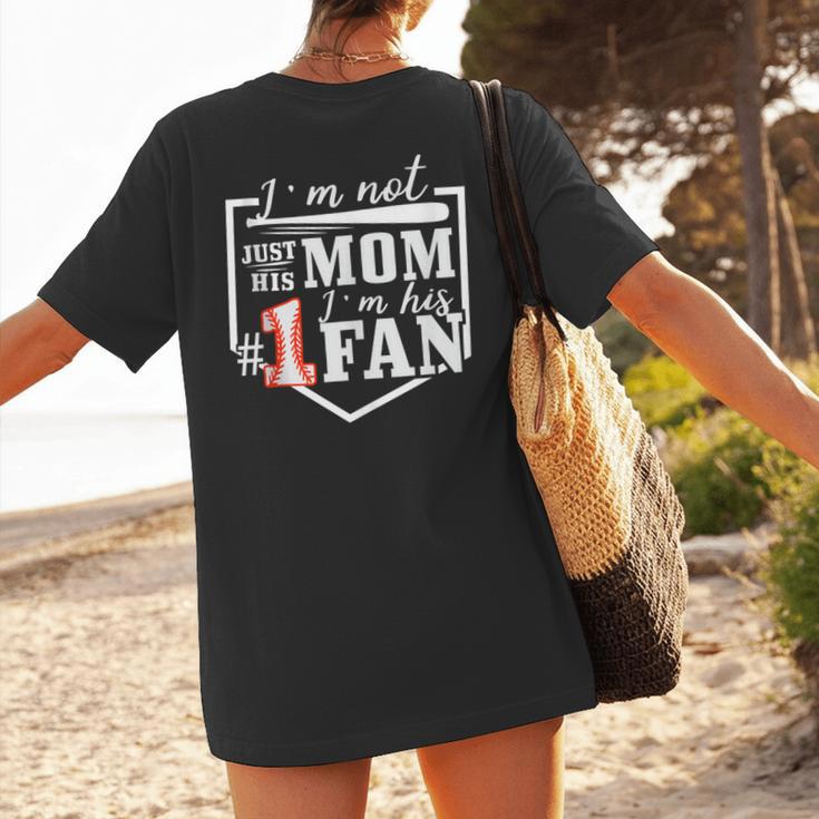 I'm Not Just His Mom I'm His One Fan Proud Baseball Mom Women's T-Shirt Back Print I'm Not Just His Mom I'm His One Fan Proud Baseball Mom Women's T-Shirt Back Print