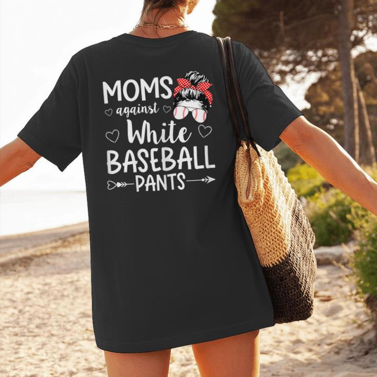 Moms Against White Baseball Pants For a Baseball Mom Women's T-Shirt Back Print Moms Against White Baseball Pants For a Baseball Mom Women's T-Shirt Back Print