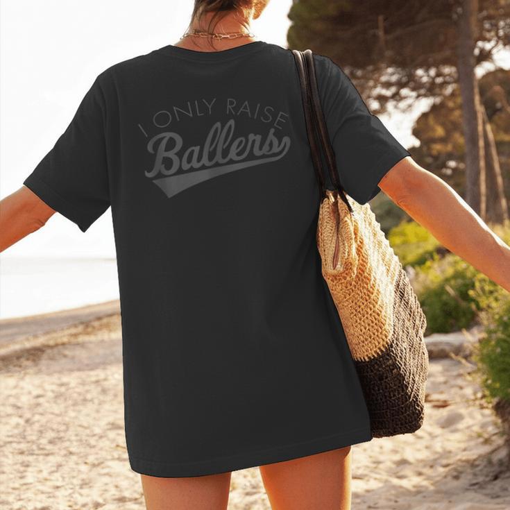 I Only Raise Ballers Baseball Mom & Parent Sports Women's T-Shirt Back Print I Only Raise Ballers Baseball Mom & Parent Sports Women's T-Shirt Back Print