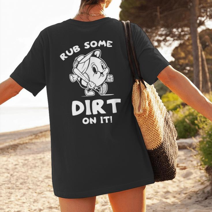 Rub Some Dirt On It Cute Girls Retro Baseball Mom Softball Women's T-Shirt Back Print Rub Some Dirt On It Cute Girls Retro Baseball Mom Softball Women's T-Shirt Back Print