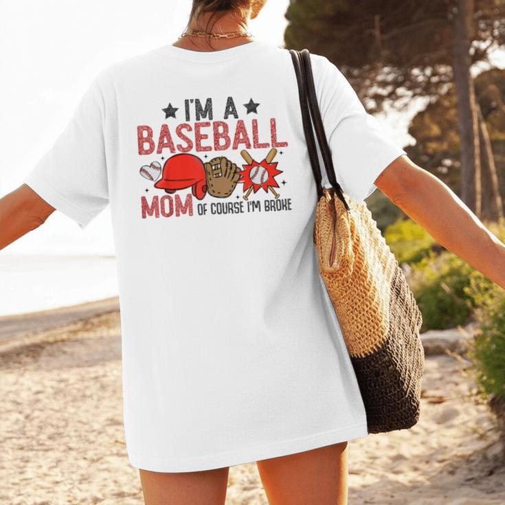 Baseball Mom I'm A Baseball Mom Of Course I'm Broke Women's T-Shirt Back Print