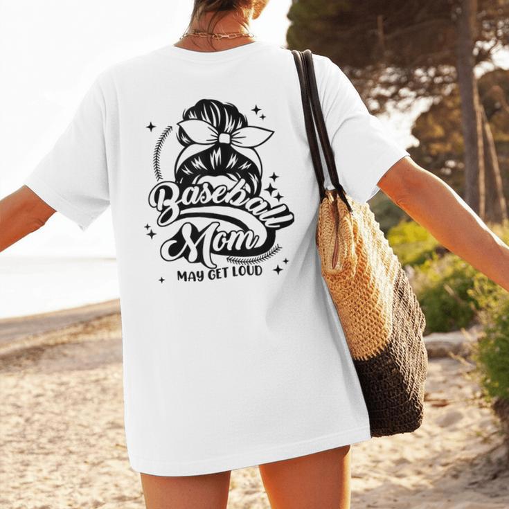 Baseball Mom May Get Loud Messy Bun Mother's Day Women's T-Shirt Back Print Baseball Mom May Get Loud Messy Bun Mother's Day Women's T-Shirt Back Print