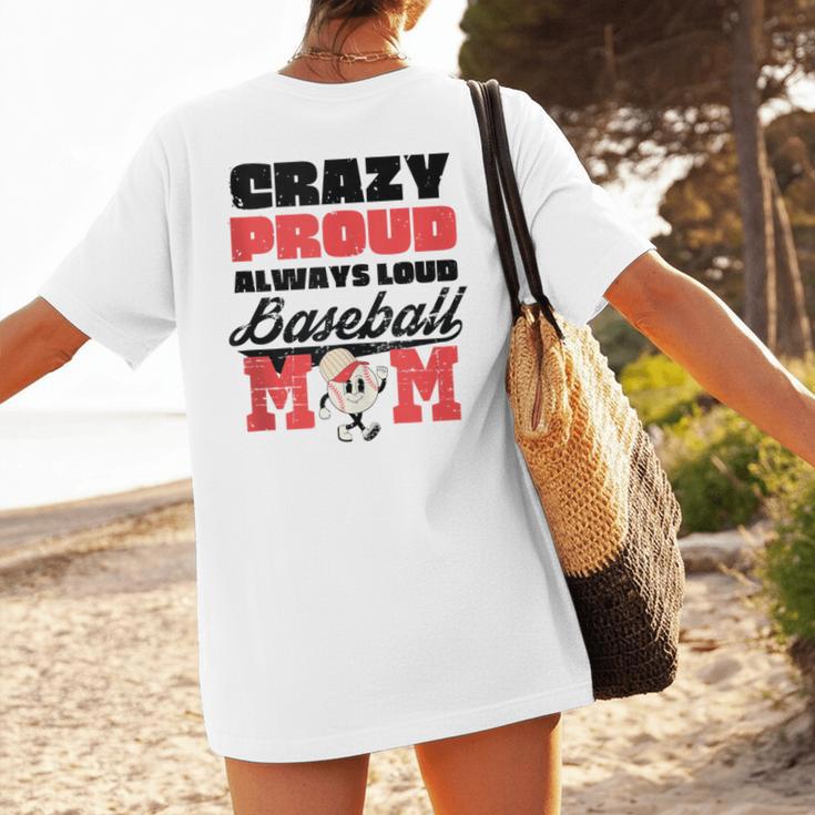 Crazy Proud Always Loud Baseball Mom Saying Women's T-Shirt Back Print Crazy Proud Always Loud Baseball Mom Saying Women's T-Shirt Back Print