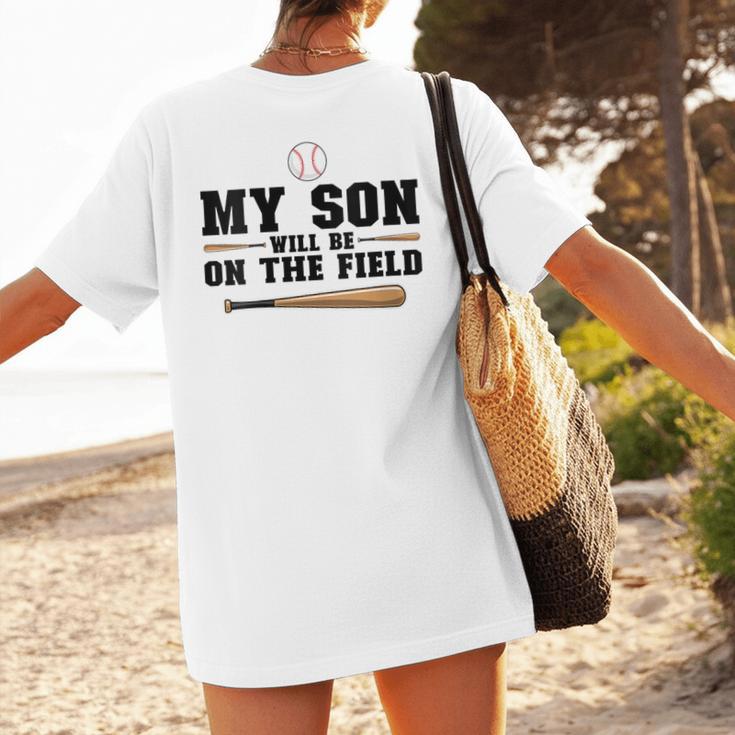 My Son Will Be On The Field Baseball Mom Women's T-Shirt Back Print My Son Will Be On The Field Baseball Mom Women's T-Shirt Back Print