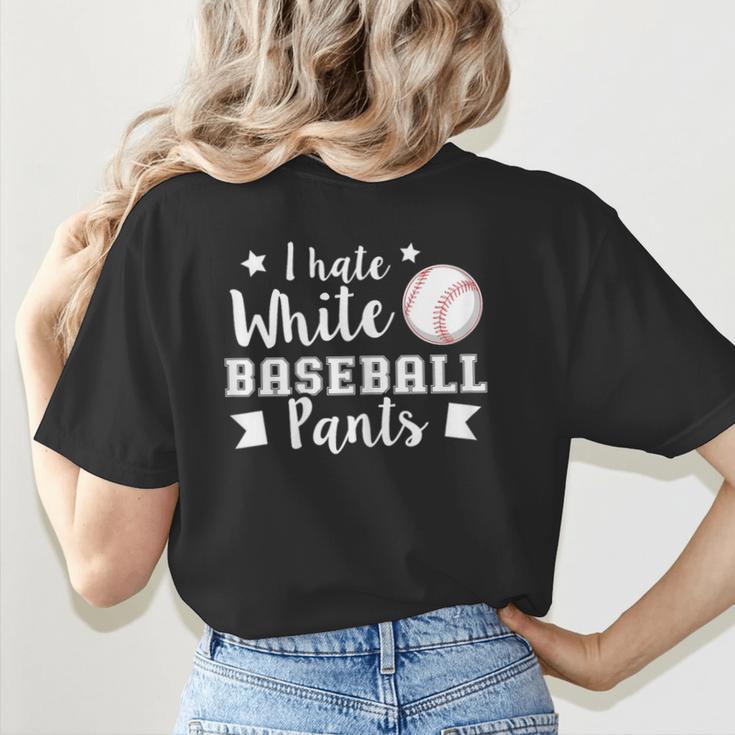 I Hate White Baseball Pants Quote For a Baseball Mom Women's T-Shirt Back Print I Hate White Baseball Pants Quote For a Baseball Mom Women's T-Shirt Back Print
