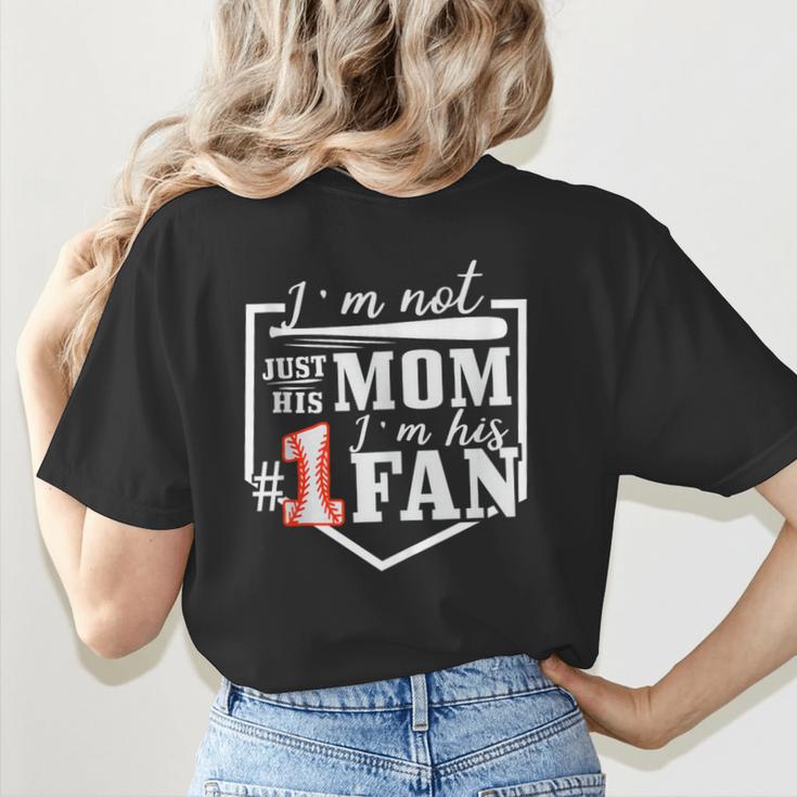 I'm Not Just His Mom I'm His One Fan Proud Baseball Mom Women's T-Shirt Back Print I'm Not Just His Mom I'm His One Fan Proud Baseball Mom Women's T-Shirt Back Print
