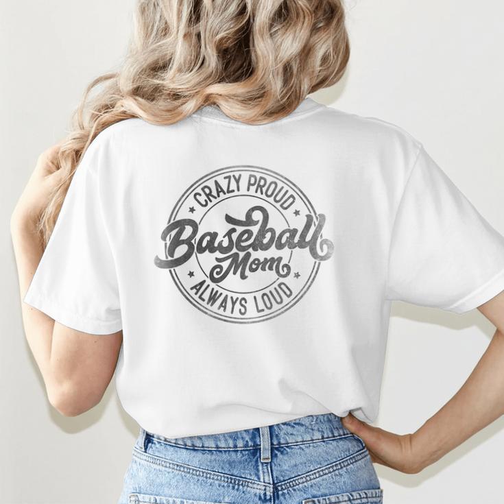 Crazy Proud Always Loud Baseball Mom Saying Graphic Women's T-Shirt Back Print Crazy Proud Always Loud Baseball Mom Saying Graphic Women's T-Shirt Back Print