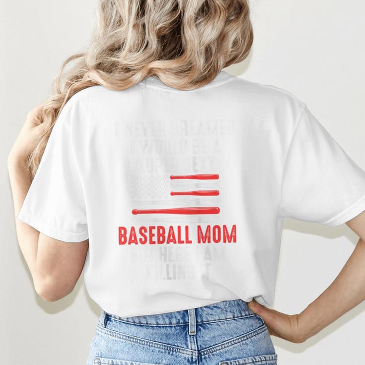 I Never Dreamed I Would Be a Super Sexy Baseball Mom Sport Women's T-Shirt Back Print I Never Dreamed I Would Be a Super Sexy Baseball Mom Sport Women's T-Shirt Back Print