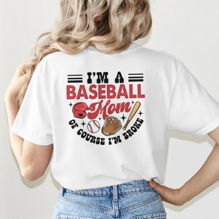 I'm A Baseball Mom Of Course I'm Broke Sport Lover Women's T-Shirt Back Print I'm A Baseball Mom Of Course I'm Broke Sport Lover Women's T-Shirt Back Print