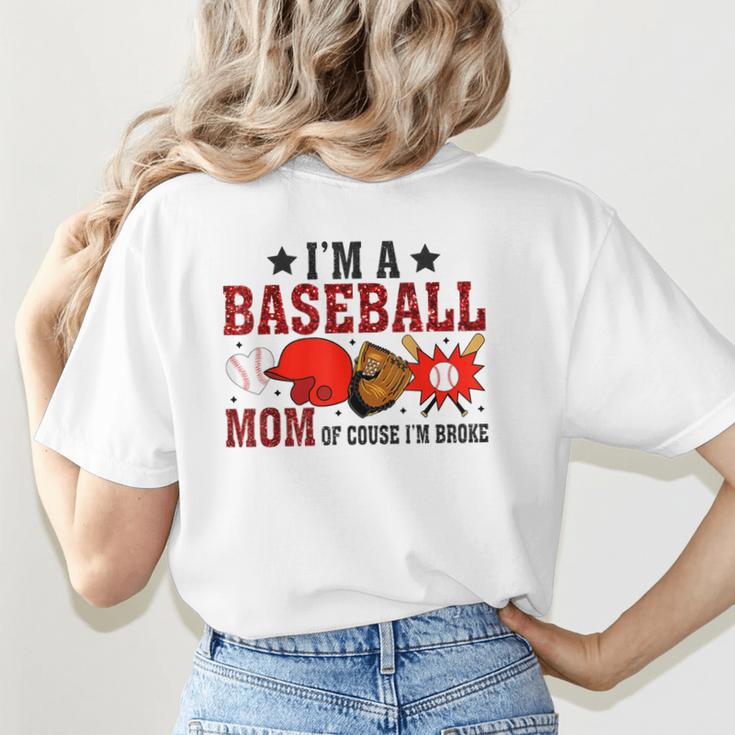 I’m A Baseball Mom Of Course I'm Broke Women's T-Shirt Back Print