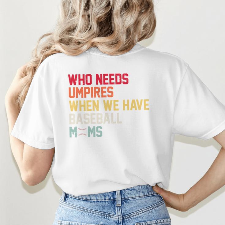 Who Needs Umpires When We Have Baseball Moms Vintage Women's T-Shirt Back Print
