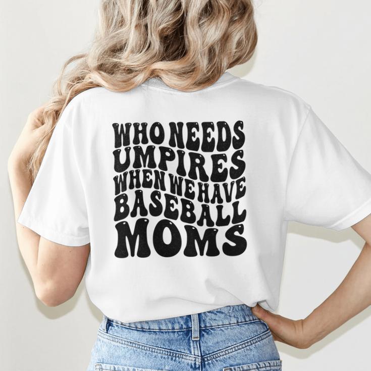 Who Needs Umpires When We Have Baseball Moms Baseball Women's T-Shirt Back Print Who Needs Umpires When We Have Baseball Moms Baseball Women's T-Shirt Back Print