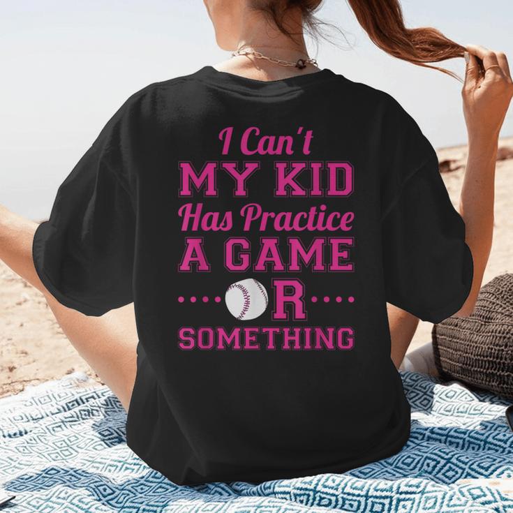 I Can't My Kid Has Practice A Game Or Something Baseball Mom Women's T-Shirt Back Print I Can't My Kid Has Practice A Game Or Something Baseball Mom Women's T-Shirt Back Print