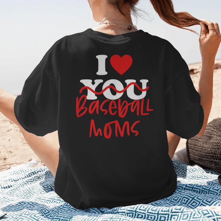 I Love Baseball Moms Women's T-Shirt Back Print I Love Baseball Moms Women's T-Shirt Back Print